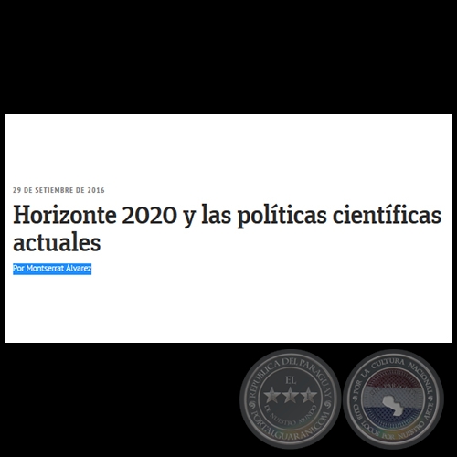 HORIZONTE 2020 Y LAS POLÍTICAS CIENTÍFICAS ACTUALES - Por MONTSERRAT ÁLVAREZ - Jueves, 29 de Setiembre de 2016